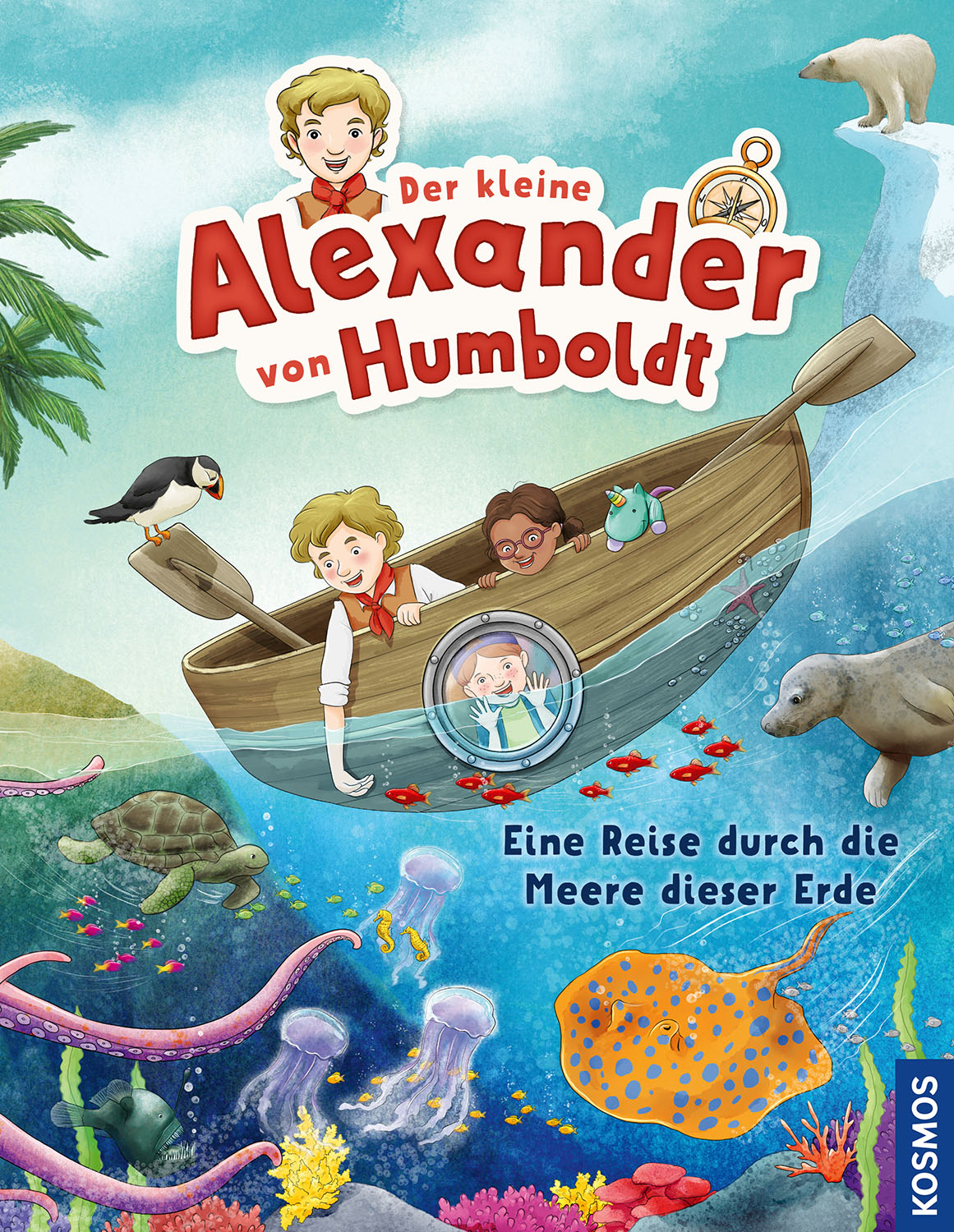 Die Abenteuer des kleinen Alexander von Humboldt. Eine Reise durch die Meere dieser Erde